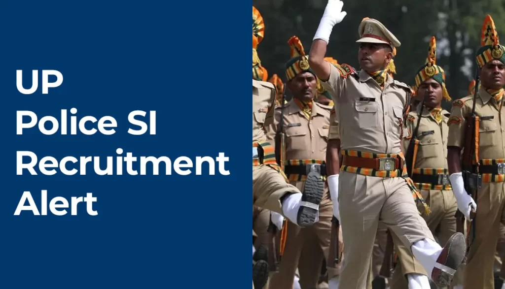 UP Police SI Recruitment Alert : UP Police SI भर्ती 2023 वैकेंसी की नोटिफिकेशन, सेलेक्शन प्रोसेस आदि से सम्बन्धित पूरी जानकारी